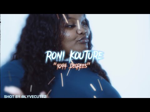 Roni Kouture - 1044 Degrees (Dir By @LyVeCuttz)