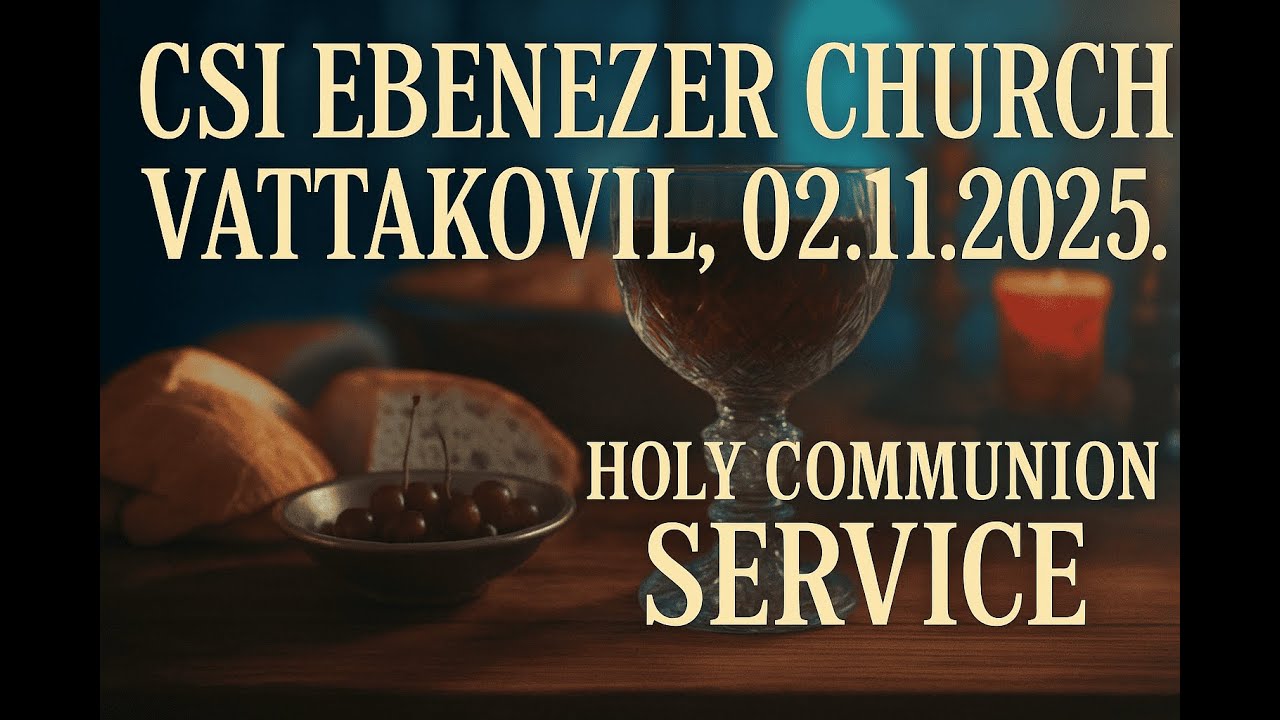 HOLY COMMUNION SERVICE 7 AM CSI Ebenezer church - VATTAKOVIL- 02/11 ...