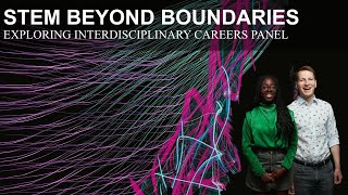 STEM Beyond Boundaries - Exploring Interdisciplinary Careers Panel screenshot 5