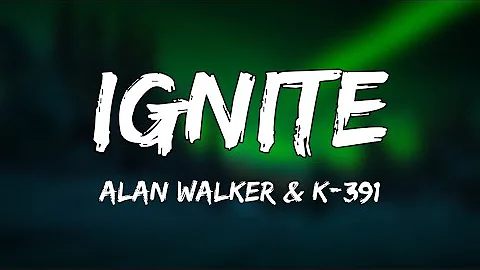 Alan Walker & K-391 - Ignite (Lyrics) ft. Julie Bergan & Seungri