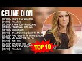 Celine Dion 2023 MIX ~ Top 10 Best Songs ~ Greatest Hits ~ Full Album