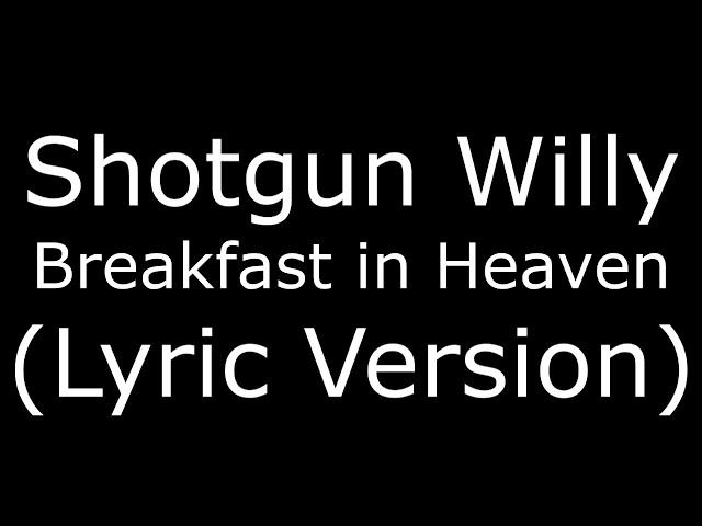 Shotgun Willy Breakfast in Heaven (Lyric Version) class=