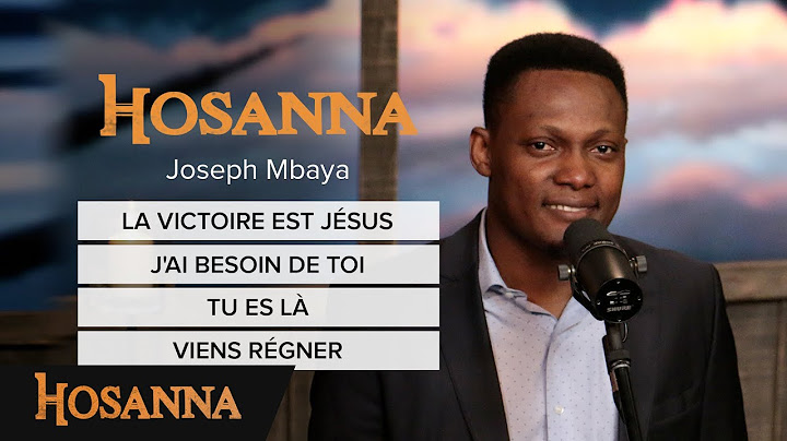 Joseph Mbaya - La victoire est Jésus / J'ai besoin de toi / Tu es là / Viens régner