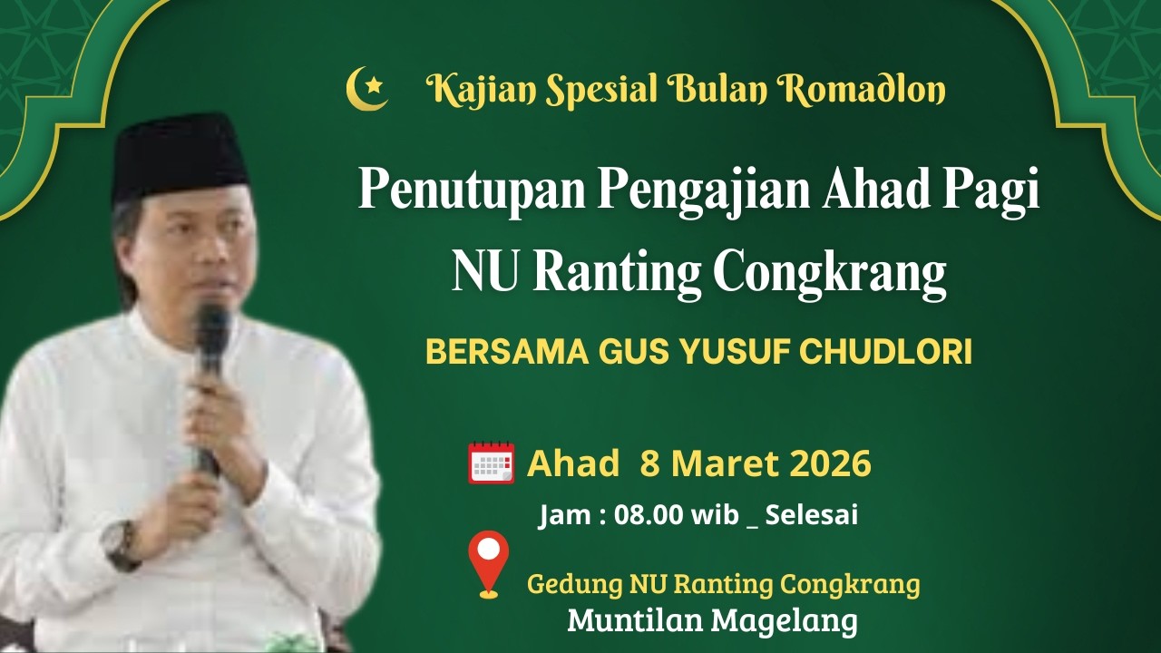 Ceramah Spesial Gus Yusuf Chudlori,Penutupan Pengajian Ahad Pagi NU Ranting Congkrang