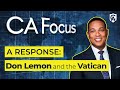 Catholic Answers Focus | A Response to Don Lemon on Vatican's Letter on Gay Unions | Karlo Broussard