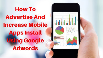 How to advertise and increase mobile apps install using google adwords with new features
