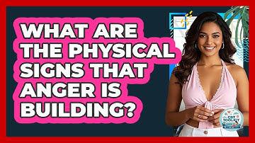 What Are The Physical Signs That Anger Is Building? - CBT Toolkit