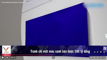 Thế giới đó đây: Tranh chỉ một màu xanh bán được 500 tỷ đồng