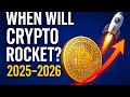 🚀 When Will Crypto Rocket? The 2025–2026 Timeline Explained