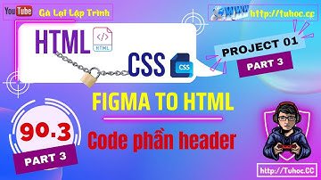 90.3 Project 01 - p3 - Code phần header - Tạo website thực tế theo thiết kế figma