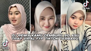 Download Lagu DJ REMIX KAMU CEMBURU SO ASU TRAP VIRAL FYP TIKTOK TERBARU  MP3