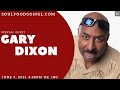 4 PM UK Late Lunch Gospel Show June 9, 2021 - Guest  GARY DIXON
