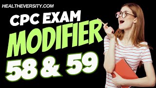 CPC Exam Prep - MODIFIERS 58 & 59