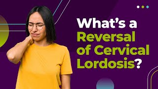 What's a Reversal of Cervical Lordosis?