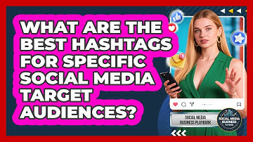What Are The Best Hashtags For Specific Social Media Target Audiences?