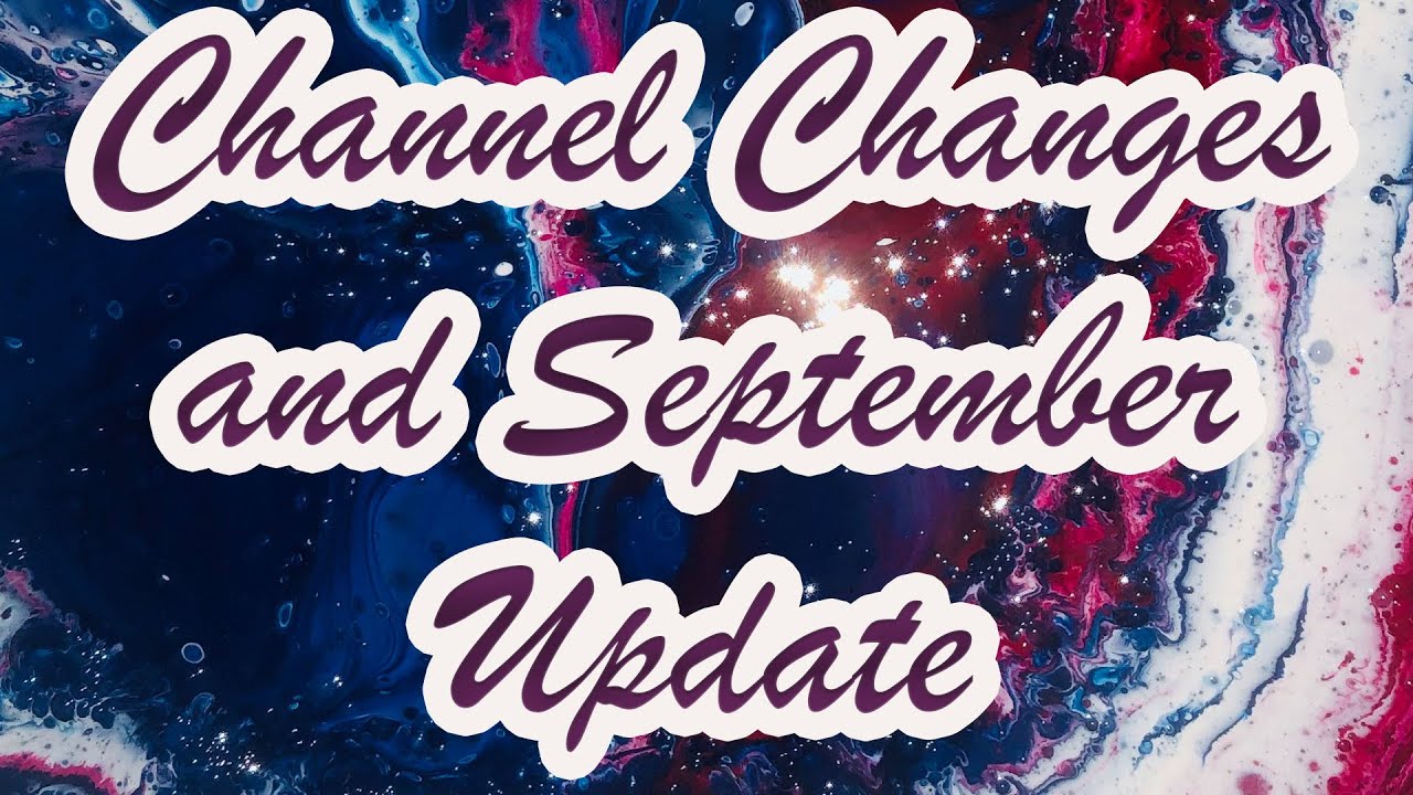 Channel Changes and September Update | - YouTube
