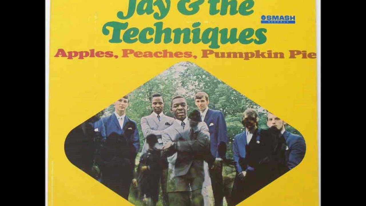 Jay & the Techniques * Apples, Peaches, Pumpkin Pie 1967 HQ YouTube