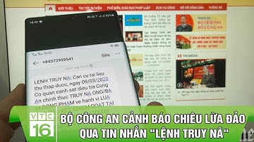 Bộ Công an cảnh báo chiêu lừa đảo qua tin nhắn "lệnh truy nã" | VTC16