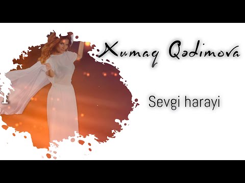 Xumar Qədimova — Sevgi Harayı