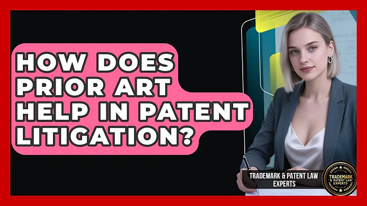How Does Prior Art Help In Patent Litigation? - Trademark and Patent Law Experts