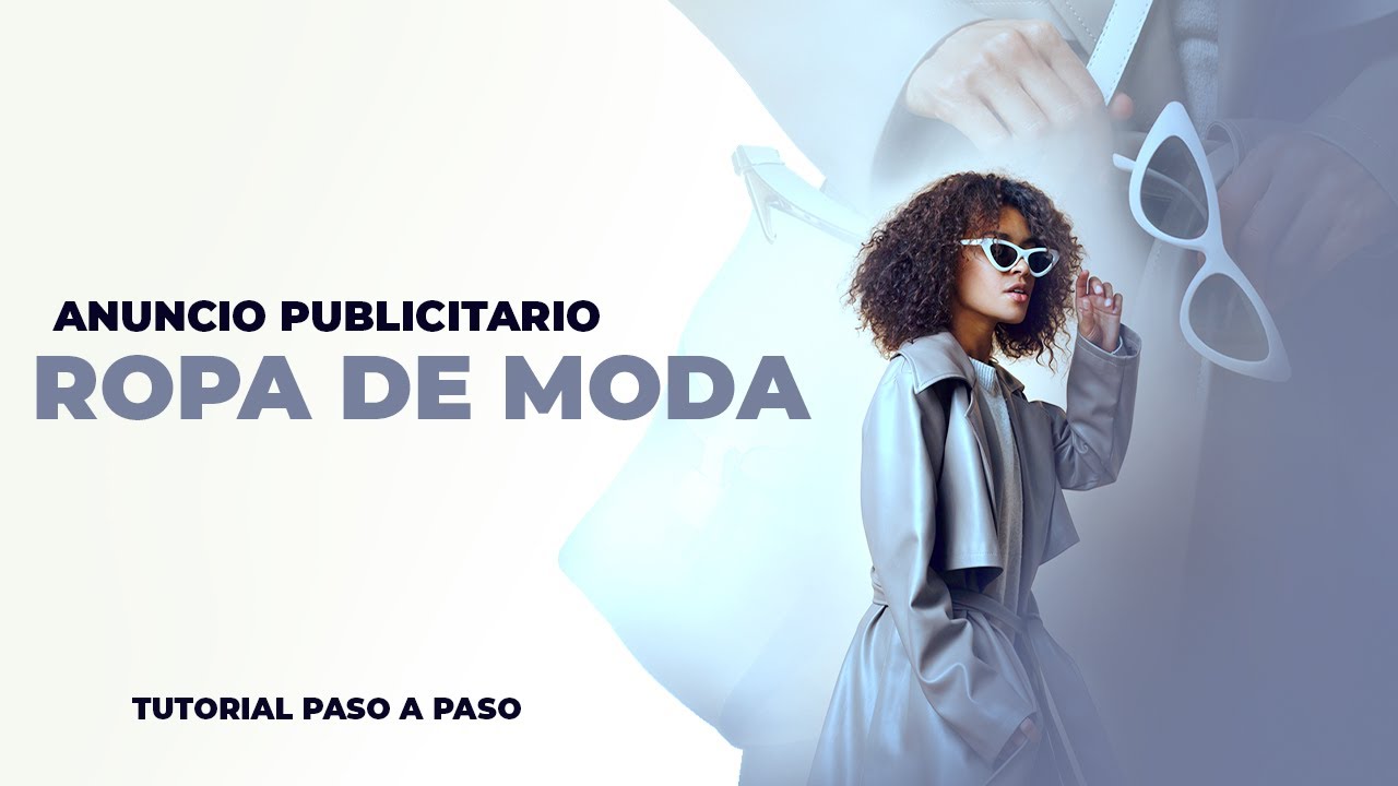 PHOTOSHOP TUTORIAL | ANUNCIO PUBLICITARIO DE ROPA DE MODA - YouTube