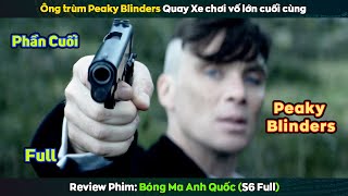 ông trùm quay xe chơi vố lớn cuối cùng - review phim Bóng Ma Anh Quốc (mùa 6 bản full)