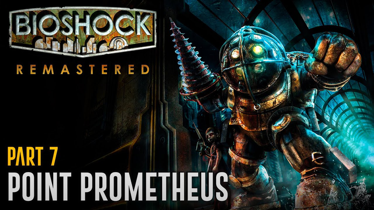 POINT PROMETHEUS | Bioshock Remastered - Full Game Part #7 / Ending ...