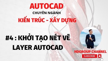 Bài 4 _ Khởi tạo nét vẽ _ Layer Autocad - Học Autocad chuyên nghành Kiến Trúc - Xây Dựng