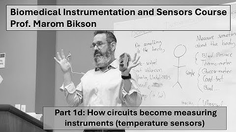 Biomedical Instrumentation Course:1D:How circuits become measuring instruments (temperature sensors)