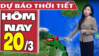 Dự báo thời tiết hôm nay mới nhất ngày 20\/3 | Dự báo thời tiết 3 ngày tới