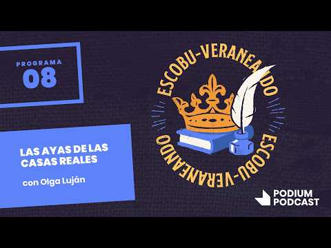 La escóbula de la brújula - 08. ESCOBUVERANO: Las ayas de las casas reales