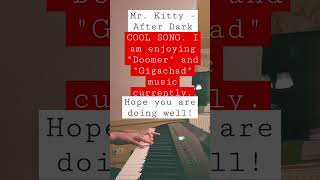 Mr. Kitty - After Dark  | Piano #doomer #gigachad