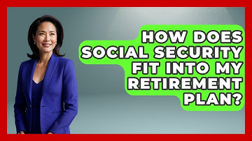 How Does Social Security Fit Into My Retirement Plan? - Learn As An Adult