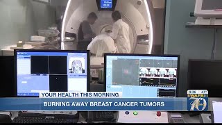 YOUR HEALTH: Burning away breast cancer tumors with MUSE