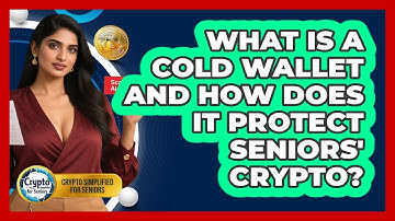 What Is A Cold Wallet And How Does It Protect Seniors