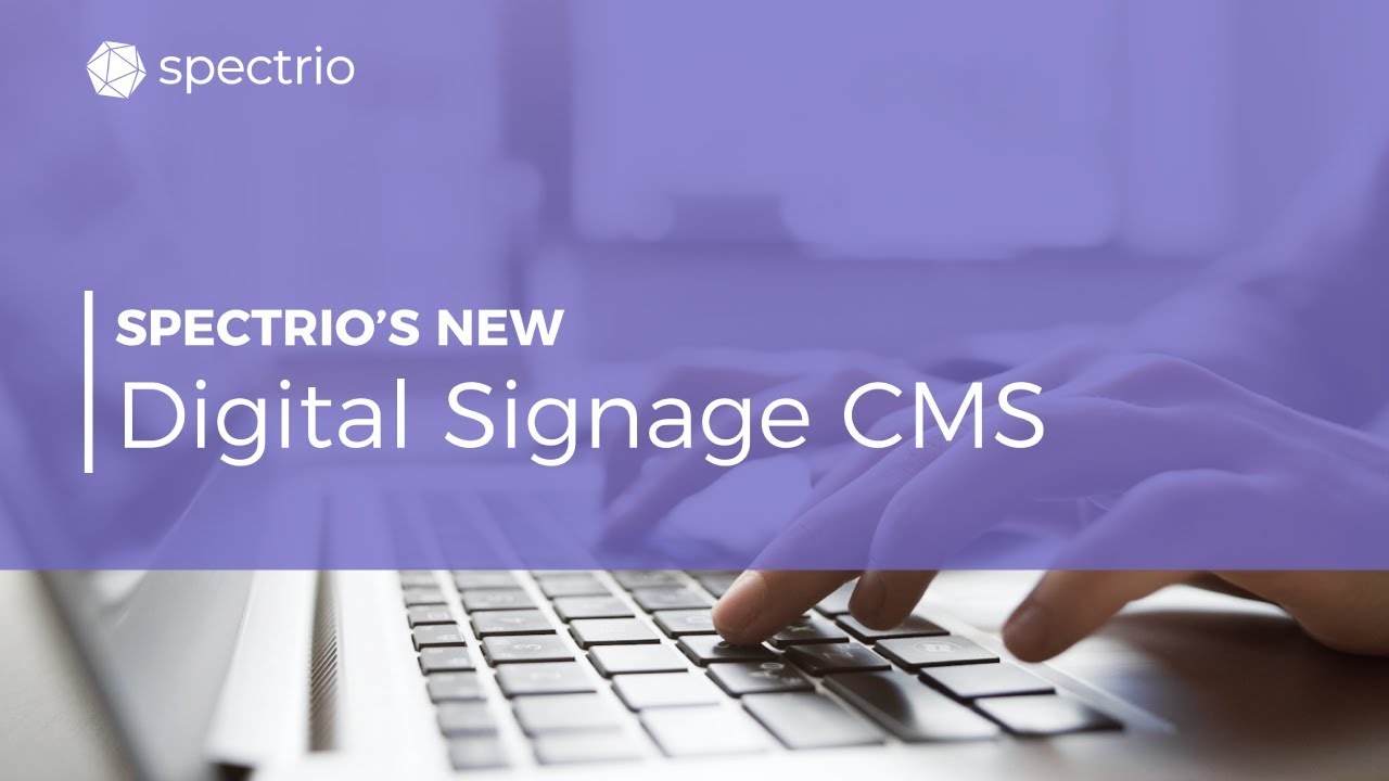  [Webinar] Spectrio's New Digital Signage CMS