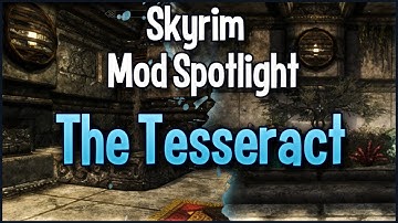 Skyrim Mod Spotlight - The Tesseract