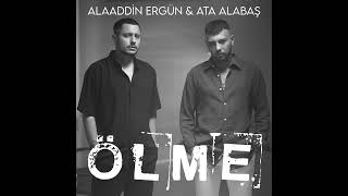 ALAADDİN ERGÜN & ATA ALABAŞ - ÖLME Resimi