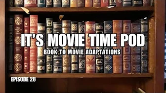 It's Movie Time Podcast: Episode 28 - Book to Movie Adaptations Ranked
