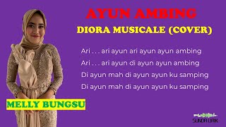 AYUN AMBING VERSI DIORA MUSICALE || MELLY BUNGSU