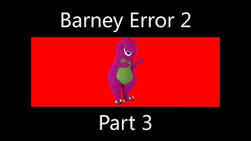 Barney Error 2 (Part 3) [FIXED]