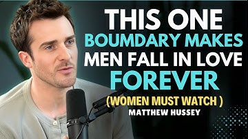 This One Boundary Makes Men Fall in Love Forever | Matthew Hussey Motivation