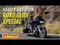 Harley-Davidson Road Glide Special review - Gentle Giant | First Ride | Autocar India