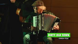 Dirty Old Town   D'Irish Folk