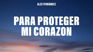 Alex Fernández - Para Proteger Mi Corazón (Letra/Lyrics)