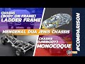 Mengenal kelebihan dan kekurangan sasis ladder frame dan monocoque