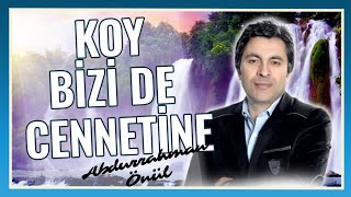 Koy Bizi de Cennetine - Abdurrahman Önül | En Çok Dinlenen İlahiler Resimi