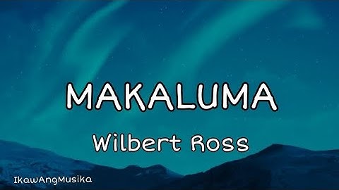 MAKALUMA - Wilbery Ross (Video Lyrics)