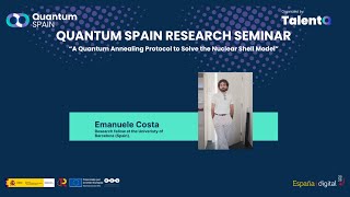 Quantum Spain Seminar: A Quantum Annealing Protocol to Solve the Nuclear Shell Model