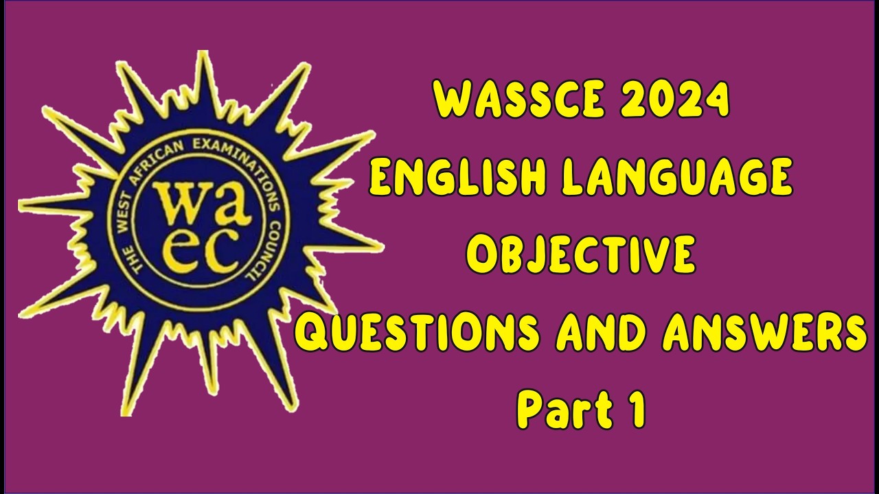 WASSCE 2024 English Language Past Questions & Answers (Part 1: Q1 - 20) #waec #waecpastquestions